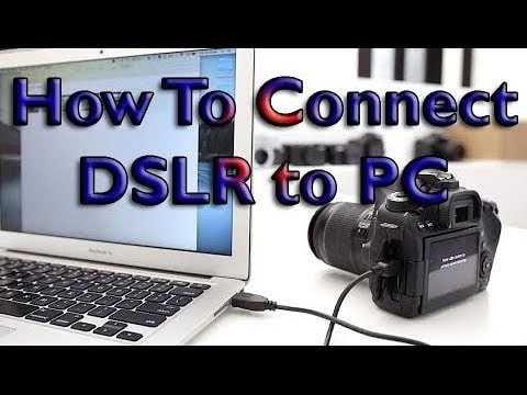 How To Connect A Cannon Camera To Your Pc